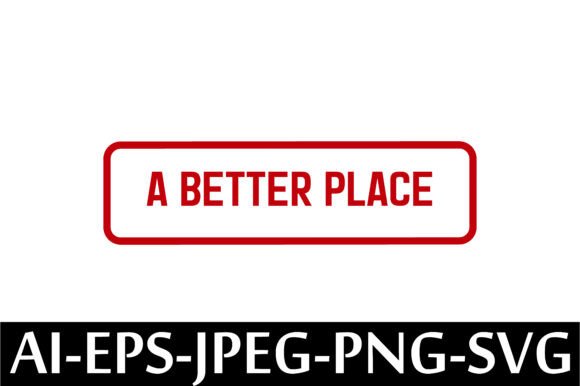 A Better Place Rubber Stamp Design: A Freebie with Editorial Impact