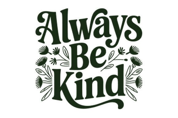 Always Be Kind SVG for Crafts: A Versatile Graphic Design Asset