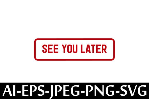 SEE YOU LATER Rubber Stamp Design Vector – A Graphic Freebie for Creative Projects