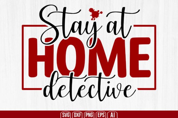 Stay at Home Detective Svg: A Graphic Design Asset for Modern Bloggers and Crafters