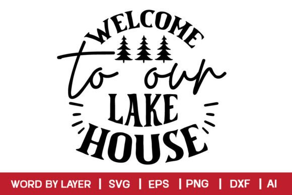 Welcome to Our Lake House: A Graphic Design Asset for Crafts
